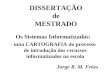 DISSERTAÇÃO de MESTRADO Os Sistemas Informatizados: - uma CARTOGRAFIA do processo de introdução dos recursos informatizados na escola Jorge R. M. Fróes