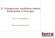 1º Congresso lusófono sobre Ambiente e Energia 20, 21 e 22 de Setembro Centro Congressos Estoril