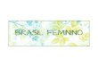 O PROJETO A relevância da mulher brasileira! Desenvolvimento das obras, montagem e circulação da exposição fotográfica Brasil Feminino, sobre as mais