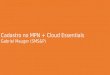 Cadastro no MPN + Cloud Essentials Gabriel Mauger (SMS&P)