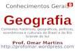 Geografia Contextos históricos, geográficos, políticos, econômicos e culturais do Brasil e do Rio Grande do Sul Prof. Omar Martins 