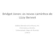 Bridget Jones: os novos caminhos de Lizzy Bennet Sabine Mendes Lima Moura, Dn. Cinemateca Literária Universidade Veiga de Almeida 1/2012