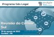 Reunião do Comitê Sul 29 de agosto de 2012 Curitiba - PR Programa Gás Legal