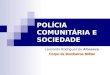 POLÍCIA COMUNITÁRIA E SOCIEDADE Leonardo Rodrigues de Afonseca Corpo de Bombeiros Militar