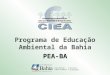 Programa de Educação Ambiental da Bahia PEA-BA