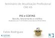 PIS e COFINS Receita, faturamento e créditos Atualizado à Lei nº 12.973/2014 (conversão da MP 627/2013) Fabio Rodrigues Seminário de Atualização Profissional