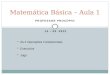 PROFESSOR PROCÓPIO 14 – 03 -2012 Matemática Básica – Aula 1 As 4 Operações Fundamentais Exercicíos Jogo