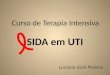 SIDA em UTI Luciana Gioli Pereira Curso de Terapia Intensiva
