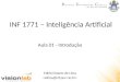 INF 1771 – Inteligência Artificial Edirlei Soares de Lima Aula 01 - Introdução