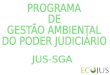 Sistema de Gestão Ambiental •Em setembro/2008 a Presidência do TJRS aprovou o Sistema de Gestão Ambiental – SGA-JUS •Em 2010 o Planejamento Estratégico