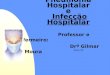 Pneumonia Hospitalar e Infecção Hospitalar Professor e Enfermeiro: Drº Gilmar de Moura Aula 23