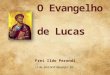 O Evangelho de Lucas Frei Ildo Perondi ildo.perondi@pucpr.br