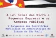 A Lei Geral das Micro e Pequenas Empresas e as Compras Públicas V Congresso dos Secretários Municipais de Administração do Estado de São Paulo