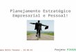 Planejamento Estratégico Empresarial e Pessoal! Projeto PIRADO Luana Brito Tavares - 12.10.13