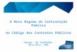 O Novo Regime da Contratação Pública no Código dos Contratos Públicos – Grupo de Trabalho – Março/Abril, 2008