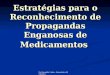 Por Rosemilia Cunha - Farmacêutica Bioquimica Estratégias para o Reconhecimento de Propagandas Enganosas de Medicamentos