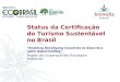 Status da Certificação do Turismo Sustentável no Brasil “Enabling Developing Countries to Seize Eco-Label Opportunities” Projeto de Cooperação em Rotulagem