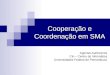 Cooperação e Coordenação em SMA Agentes Autônomos CIn – Centro de Informática Universidades Federal de Pernambuco