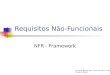 Requisitos Não-Funcionais NFR - Framework Fernando Raposo da C. Silva (Fevereiro – 2004) frcs@cin.ufpe.br