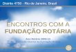 Ano Rotário 2009-10 Comissão Distrital da Fundação Rotária ENCONTROS COM A FUNDAÇÃO ROTÁRIA Distrito 4750 - Rio de Janeiro, Brasil