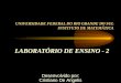 UNIVERSIDADE FEDERAL DO RIO GRANDE DO SUL INSTITUTO DE MATEMÁTICA LABORATÓRIO DE ENSINO - 2 Desenvolvido por: Cristiano De Angelis