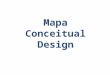 Mapa Conceitual Design. Curso de Graduação em Design O curso de Design da UFMG, criado a partir da adesão da universidade ao Plano de Reestruturação e