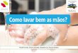 Como lavar bem as mãos? Muriel Ferreira, Patrícia Miranda, Alexandra Luz, Pascoal Moleiro