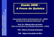 Enade 2008 – A Prova de Química Secretaria de Avaliação Institucional - SAI Universidade Federal do Rio Grande do Sul - UFRGS Secretaria de Avaliação Institucional