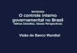 Seminário O controle interno governamental no Brasil Velhos Desafios, Novas Perspectivas Visão do Banco Mundial