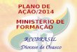 PLANO DE AÇÃO/2014 MINISTÉRIO DE FORMAÇÃO RCCBRASIL Diocese de Osasco