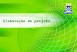 Elaboração de projeto. 2 Associação Brasileira de Normas Técnicas (ABNT) – NBR 15287 INFORMAÇÃO E DOCUMENTAÇÃO PROJETO DE PESQUISA APRESENTAÇÃO Princípios