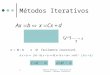 Análise Numérica - Resolução de Sistemas - Métodos Iterativos 1 Métodos Iterativos A = M – N e M facilmente invertível A x = b  (M – N) x = b  x =M –1