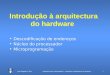 Arquitectura de Computadores – Introdução à arquitectura do hardware1José Delgado © 2011 Introdução à arquitectura do hardware Descodificação de endereços