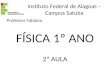 Instituto Federal de Alagoas – Campus Satuba Professor Fabiano FÍSICA 1º ANO 2ª AULA