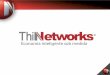 A ThinNetworks é a única empresa brasileira que trabalha com foco no desenvolvimento de soluções de qualidade voltadas para a redução de custos com tecnologia