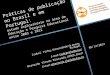 Práticas de publicação no Brasil e em Portugal: estudo exploratório na área de Educação e Pesquisa Educacional entre 2003 e 2012 Isabel Pinho Isabel Pinho,