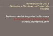 Professor André Augusto da Fonseca andreaugfonseca@gmail.com lavrado.wordpress.com