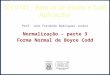 SCC0141 - Bancos de Dados e Suas Aplicações Prof. Jose Fernando Rodrigues Junior Normalização – parte 3 Forma Normal de Boyce Codd