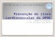 Prevenção do risco cardiovascular da DPOC Roberto Stirbulov F.C.M. da Santa Casa de SP XIII CURSO NACIONAL DE ATUALIZAÇÃO EM PNEUMOLOGIA