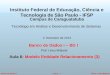 ©Prof. Lineu MialaretAula 6 - 1Banco de Dados I Banco de Dados I – BD I Prof. Lineu Mialaret Aula 6: Modelo Entidade Relacionamento (3) Instituto Federal