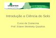 Introdução a Ciência do Solo Curso de Zootecnia Prof. Etiane Skrebsky Quadros