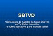 SBTVD Treinamento de Agentes de Saúde através da TV Digital Interativa e outros aplicativos para inclusão social