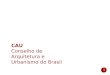 1 CAU Conselho de Arquitetura e Urbanismo do Brasil