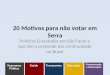 20 Motivos para não votar em Serra Políticas já testadas em São Paulo e que Serra pretende dar continuidade no Brasil Segurança Pública SaúdeTransportesEducação