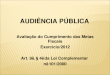 AUDIÊNCIA PÚBLICA Avaliação do Cumprimento das Metas Fiscais Exercício/2012 Art. 9º, § 4º da Lei Complementar nº 101/2000