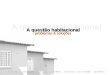 A questão habitacional problemas & soluções | Urbanização de Encostas - Análise Prof. Sônia Afonso Mestrando: Lucas Rudolpho Julho/2009 |