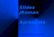 Slides JRoman Apresenta jroman14@bol.com.br Voei Céu, Terra e Mar