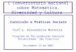 I Conversatorio Nacional sobre Matemática, Diversidad y Cultura Currículo e Práticas Sociais Prof.a. Alexandrina Monteiro Programa de Pós-graduação Educação