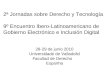 2ª Jornadas sobre Derecho y Tecnología 9º Encuentro Ibero-Latinoamericano de Gobierno Electrónico e Inclusión Digital 28-29 de junio 2010 Universidade