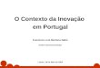 1 O Contexto da Inovação em Portugal Francisco Luís Murteira Nabo Ordem dos Economistas Lisboa, 18 de Maio de 2004